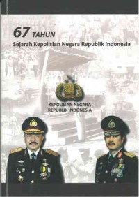 67 Tahun Sejarah Kepolisian Negara Republik Indonesia