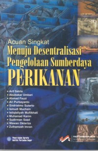 Acuan singkat menuju desentralisasi pengelolaan sumberdaya perikanan