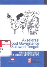 Akselerasi Good Governance di Sulawesi Tengah : Menggalang Parlemen, Memperkuat Masyarakat Sipil