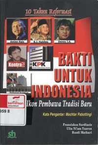 10 Tahun reformasi bakti untuk Indonesia: enam ikon pembawa tradisi baru