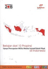 Belajar dari 10 propinsi di Indonesia : upaya pencapaian MDGs melalui inisiatif multi pihak