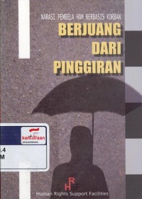 Narasi pembela HAM berbasis korban : berjuang dari pinggiran