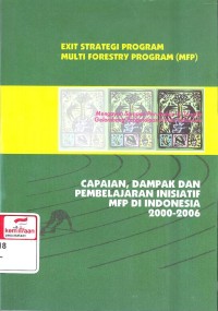 Mengayuh Sampan Perubahan di Tengah Gelombang Pengelolaan Hutan Indonesia; Capaian, Dampak dan Pembelajaran Inisiatif MFP Di Indonesia 2000-2006