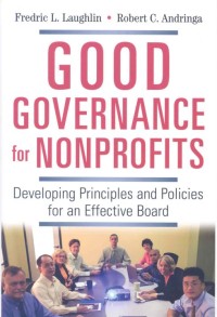 Good governance for nonprofits: developing principles and policies for an effective board