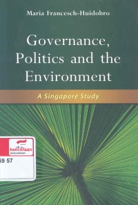 Governance, politics and the environment : a Singapore study