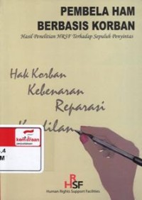 Pembela HAM berbasis korban: hasil penelitian HRSF terhadap sepuluh penyintas