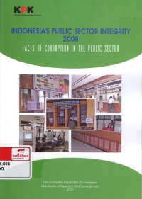 Indonesia's public sector integrity 2008: facts of corruption in the public sector