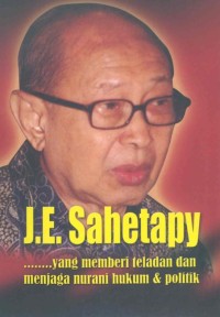 J.E. Sahetapy...yang memberi teladan dan menjaga nurani hukum dan politik