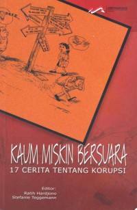 Kaum miskin bersuara : 17 cerita tentang korupsi