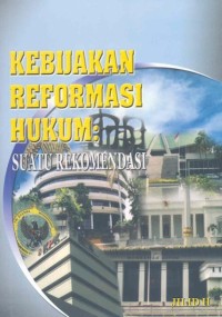 Kebijakan reformasi hukum: suatu rekomendasi, jilid II