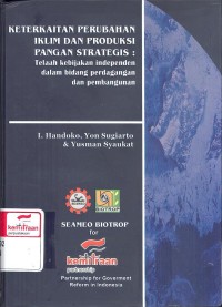 Keterkaitan Perubahan Iklim Dan Produksi Pangan Strategis : Telaah Kebijakan Independen Dalam Bidang Perdagangan dan Pembangunan