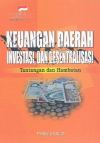 Keuangan daerah, investasi dan desentralisasi : tantangan dan hambatan