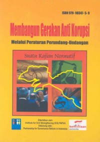 Membangun gerakan anti korupsi melalui peraturan perundang-undangan : suatu kajian normatif