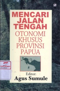 Mencari jalan tengah otonomi khusus provinsi Papua