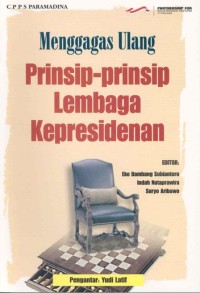 Menggagas ulang prinsip-prinsip lembaga kepresidenan