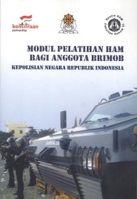 Modul pelatihan HAM bagi anggota Brimob : kepolisian negara republik Indonesia