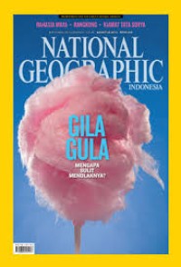 National Geographic Indonesia, Agustus 2013 (Gila gula: mengapa sulit menolaknya?)