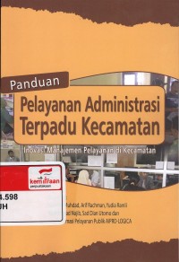 Panduan pelayanan administrasi terpadu kecamatan : inovasi manajemen pelayanan di kecamatan