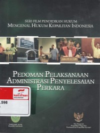 Seri film pendidikan hukum mengenal hukum kepailitan Indonesia: Pedoman pelaksanaan administrasi penyelesaian perkara