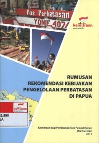 Rumusan rekomendasi kebijakan pengelolaan perbatasan di Papua