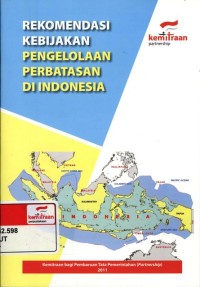 Rekomendasi kebijakan pengelolaan perbatasan di Indonesia