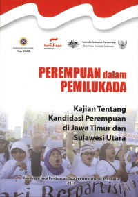 Perempuan dalam pemilukada : kajian tentang kandidasi perempuan di Jawa Timur dan Sulawesi Utara