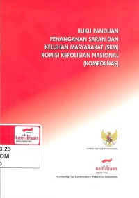 Buku Panduan Penanganan Saran Dan Keluhan Masyarakat (SKM) KOmisi Kepolisian Nasional (KOMPOLNAS)