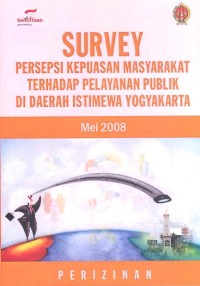 Laporan hasil survey persepsi kepuasan masyarakat terhadap pelayanan publik bidang perizinan di Daerah Istimewa Yogyakarta