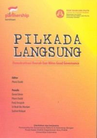 Pilkada langsung : demokratisasi daerah dan mitos good governance