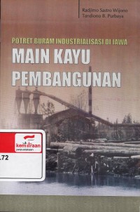 Potret buram industrialisasi di Jawa main kayu pembangunan