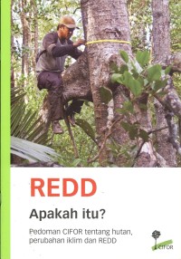 REDD apakah itu? : pedoman CIFOR tentang hutan, perubahan iklim dan REDD