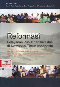 Reformasi pelayanan publik dan investasi di Kawasan Timur Indonesia: model pelayanan publik di kota Parepare, Mataram dan kabupaten Sambas