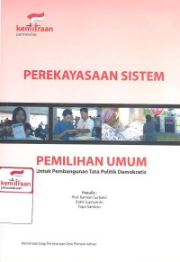 Perekayasaan Sistem Pemilihan Umum Untuk Pembangunan Tata Politik Demokratis