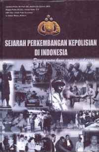 Sejarah perkembangan kepolisian di Indonesia: dari jaman kuno sampai sekarang