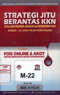 Strategi jitu berantas KKN dalam dunia usaha & pemerintah : modul - 22 [tiga pilar kemitraan]