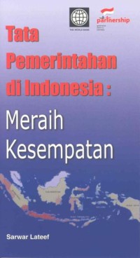 Tata pemerintahan di Indonesia : meraih kesempatan