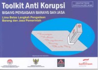 Toolkit anti korupsi bidang pengadaan barang dan jasa : Lima belas langkah pengadaan barang dan jasa pemerintah