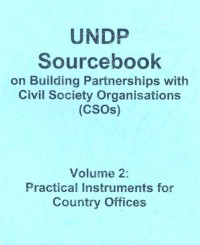 UNDP sourcebook : on building partnerships with civil society organizations [CSOs], volume 2