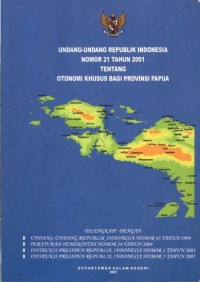 Undang - Undang Republik Indonesia Nomor 21 Tahun 2001 tentang Otonomi Khusus bagi Provinsi Papua