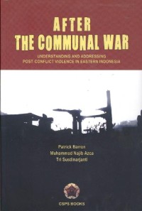 After the Communal War: understanding and addressing post-conflict violence in Eastern Indonesia