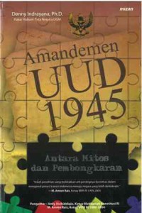 Amandemen UUD 1945 : antara mitos dan pembongkaran