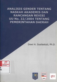 Analisis gender tentang naskah akademis dan rancangan revisi UU no. 32/2004 tentang pemerintahan daerah