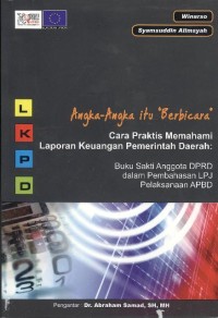 Cara Praktis Memahami Laporan Keuangan Pemerintah Daerah: buku sakti anggota DPRD dalam pembahasan LPJ pelaksanaan APBD