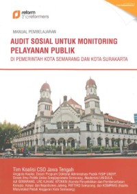 Manual Pembelajaran Audit Sosial untuk Monitoring Pelayanan Publik di Pemerintah Kota Semarang dan kota Surakarta