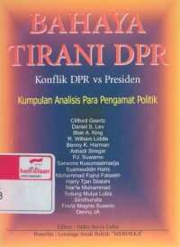 Bahaya tirani DPR : konflik DPR vs presiden, kumpulan analisis para pengamat politik