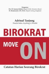 Birokrat move on: catatan harian seorang birokrat