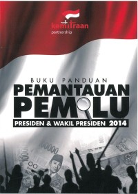 Buku Panduan Pemantauan Pemilu Presiden & Wakil Presiden 2014