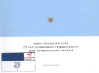 Buku pegangan 2006 penyelenggaraan pemerintahan dan pembangunan daerah