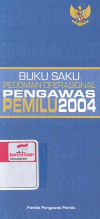 Buku saku pedoman operasional pengawas pemilu 2004