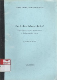 Can the poor influence policy : participatory poverty assessments in the developing world